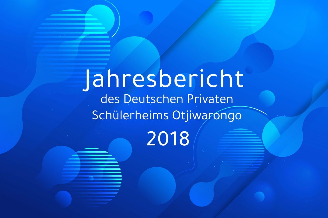 Jahresbericht des Deutschen Privaten Schülerheims Otjiwarongo 2018